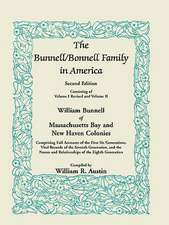 The Bunnell / Bonnell Family in America, Second Edition: William Bunnell of Massachusetts Bay and New Haven Colonies, Comprising Full Accounts of the