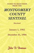 Guide to Selections from the Montgomery County Sentinel, Maryland, January 1, 1902 - December 31, 1904