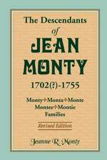 The Descendants of Jean Monty, 1702(?)-1755: Monty/Monte/Montee/Montie Families, Revised Edition