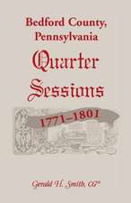 Bedford County, Pennsylvania Quarter Sessions, 1771-1801