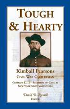 Tough & Hearty, Kimball Pearsons, Civil War Cavalryman, Co. L, 10th Regiment of Cavalry, New York State Volunteers