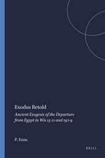 Exodus Retold: Ancient Exegesis of the Departure from Egypt in Wis 15-21 and 19:1-9