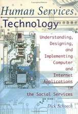 Human Services Technology: Understanding, Designing, and Implementing Computer and Internet Applications in the Social Services