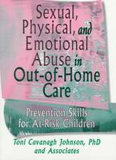 Sexual, Physical, and Emotional Abuse in Out-of-Home Care: Prevention Skills for At-Risk Children