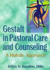 Gestalt in Pastoral Care and Counseling: A Holistic Approach