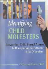 Identifying Child Molesters: Preventing Child Sexual Abuse by Recognizing the Patterns of the Offenders