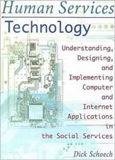 Human Services Technology: Understanding, Designing, and Implementing Computer and Internet Applications in the Social Services