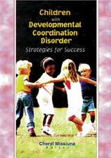 Children with Developmental Coordination Disorder: Strategies for Success