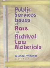 Public Services Issues with Rare and Archival Law Materials