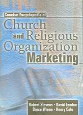 Concise Encyclopedia of Church and Religious Organization Marketing