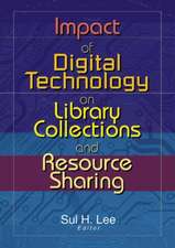 Impact of Digital Technology on Library Collections and Resource Sharing