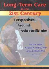 Long-Term Care in the 21st Century: Perspectives from Around the Asia-Pacific Rim