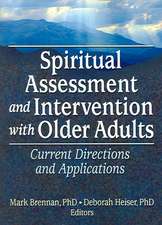 Spiritual Assessment and Intervention with Older Adults: Current Directions and Applications