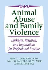 Animal Abuse and Family Violence: Linkages, Research, and Implications for Professional Practice