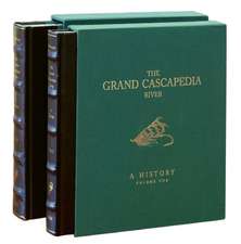 The Grand Cascapedia River: Volume Two: A History