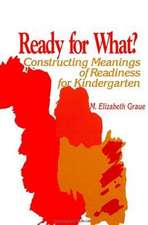 Ready for What?: Constructing Meanings of Readiness for Kindergarten