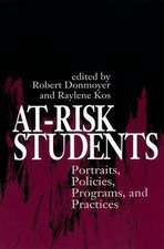 At-Risk Students: Portraits, Policies, Programs, and Practices