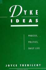 Dyke Ideas: Process, Politics, Daily Life