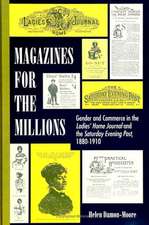 Magazines for Millions: Gender and Commerce in the Ladies' Home Journal and the Saturday Evening Post, 1880-1910