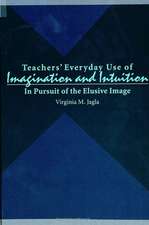 Teachers' Everyday Use of Imagination and Intuition