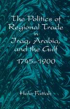 The Politics of Regional Trade in Iraq, Arabia, and the Gulf: 1745-1900