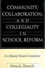 Community, Collaboration, and Collegiality in School Reform