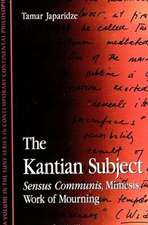 The Kantian Subject: Sensus Communis, Mimesis, Work of Mourning