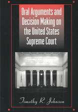 Oral Arguments and Decision Making on the United States Supreme Court