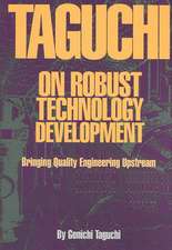 Taguchi on Robust Quality Development Bringing Quality Engineering Upstream
