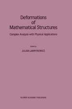 Deformations of Mathematical Structures: Complex Analysis with Physical Applications