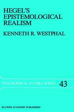 Hegel’s Epistemological Realism: A Study of the Aim and Method of Hegel’s Phenomenology of Spirit