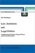 Law, Institution and Legal Politics: Fundamental Problems of Legal Theory and Social Philosophy