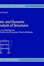 Static and Dynamic Analysis of Structures: with An Emphasis on Mechanics and Computer Matrix Methods