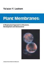 Plant Membranes: A biophysical approach to structure, development and senescence