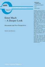 Ernst Mach — A Deeper Look: Documents and New Perspectives