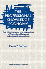 The Professional Knowledge Economy: The Management and Integration of Professional Services in Business Organizations