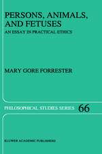 Persons, Animals, and Fetuses: An Essay in Practical Ethics