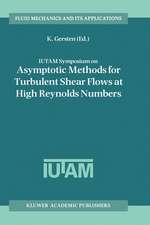 IUTAM Symposium on Asymptotic Methods for Turbulent Shear Flows at High Reynolds Numbers: Proceedings of the IUTAM Symposium held in Bochum, Germany, June 28–30 1995