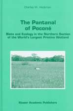 The Pantanal of Poconé: Biota and Ecology in the Northern Section of the World’s Largest Pristine Wetland