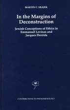 In the Margins of Deconstruction: Jewish Conceptions of Ethics in Emmanuel Levinas and Jacques Derrida