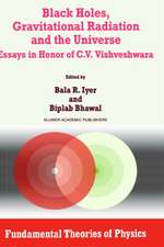 Black Holes, Gravitational Radiation and the Universe: Essays in Honor of C.V. Vishveshwara