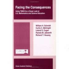 Facing the Consequences: Using TIMSS for a Closer Look at U.S. Mathematics and Science Education