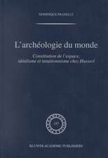 L'archéologie du monde: Constitution de l'espace, idéalisme et intuitionnisme chez Husserl