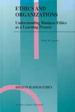 Ethics and Organizations: Understanding Business Ethics as a Learning Process
