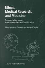 Ethics, Medical Research, and Medicine: Commercialism versus Environmentalism and Social Justice