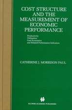 Cost Structure and the Measurement of Economic Performance: Productivity, Utilization, Cost Economics, and Related Performance Indicators