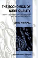 The Economics of Audit Quality: Private Incentives and the Regulation of Audit and Non-Audit Services