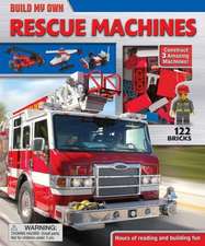 Build My Own Rescue Machines [With Legos]