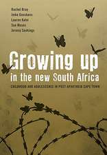 Growing Up in the New South Africa: Childhood and Adolescence in Post-Apartheid Cape Town