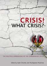 Crisis! What Crisis?: The Multiple Dimensions of the Zimbabwean Crisis